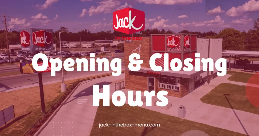 When is Jack in the Box Open? Everything You Need to Know About Their Hours